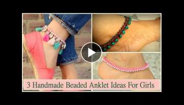3 Beaded Anklet Ideas for Girls 