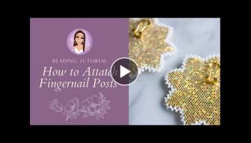 How to Attach Fingernail Posts | Beading Tutorial
