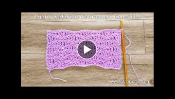 Punto Ondulado de Crochet - Ganchillo Paso a Paso todo en crochet tejidos a crochet