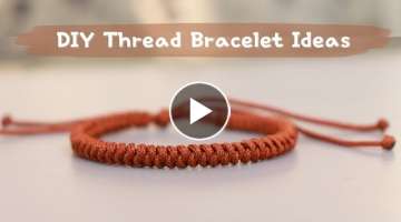 Easy Thread Bracelet Ideas 