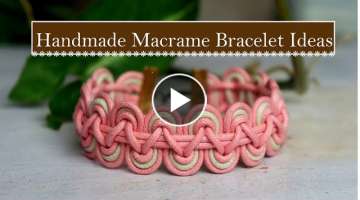 Handmade Macrame Bracelet Ideas 