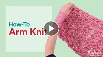 Arm Knitting for Beginners