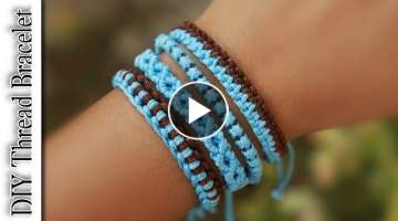 4 DIY Thread Bracelet Ideas